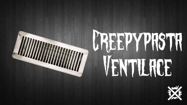 Ventilace Creepypasta Darktown